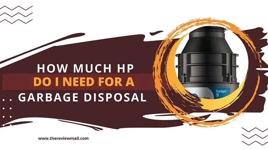 How Much HP Do I Need for a Garbage Disposal