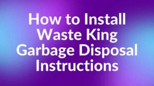 Waste King Garbage Disposal Installation Process
