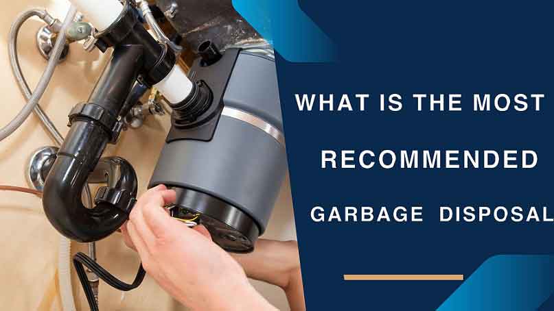 What is the Most Recommended Garbage Disposal
