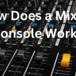 How Does a Mixing Console Work