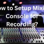 How to Setup Mixing Console for Recording