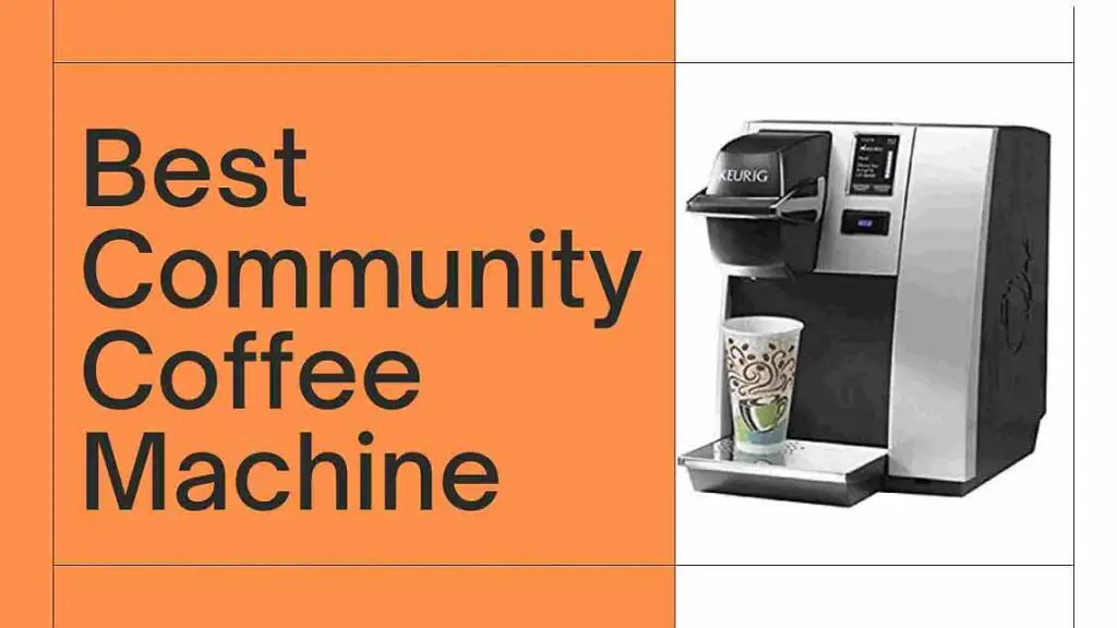 Best Community Coffee Machine: A Guide to Choosing the Best One for Your Needs 1
