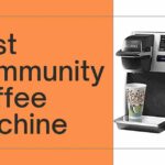 Best Community Coffee Machine: A Guide to Choosing the Best One for Your Needs 2