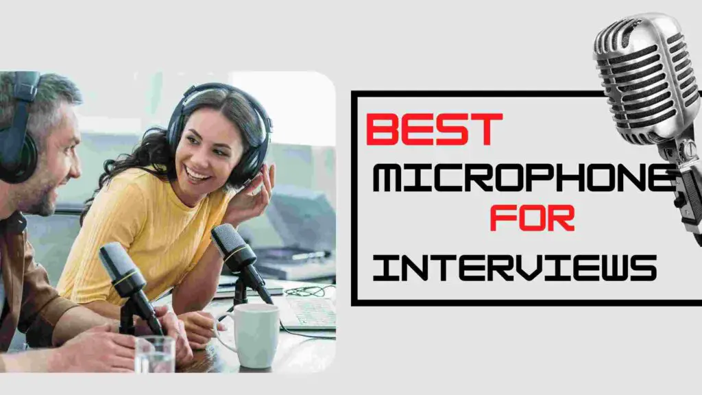 Best Microphone for Interviews