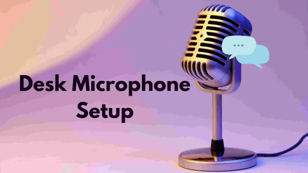 Desk Microphone Setup