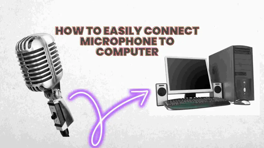 How to Easily Connect Microphone to Computer