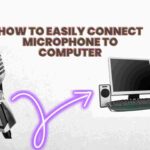 How to Easily Connect Microphone to Computer