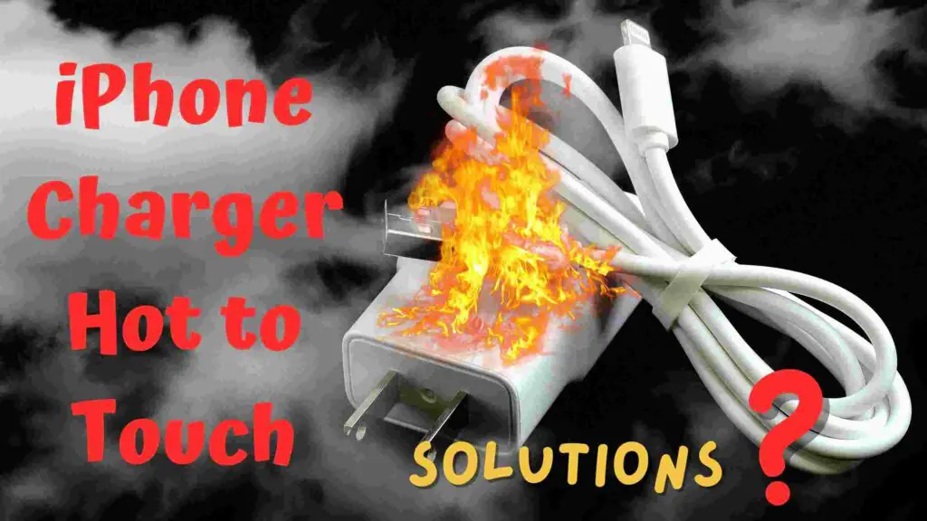 Iphone Charger Hot to Touch